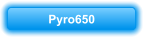 Pyro650